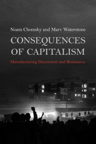 Consequences of Capitalism (Manufacturing Discontent and Resistance) by Noam Chomsky, Marv Waterstone, 9781642592634