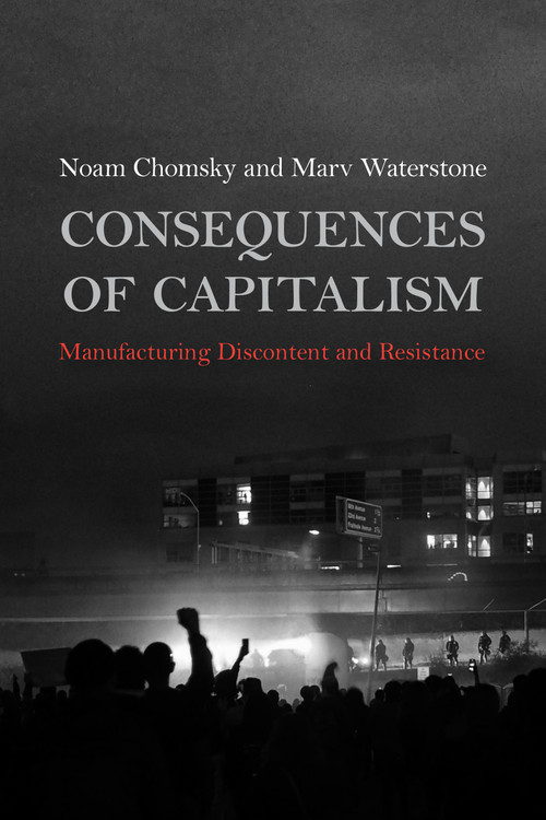Consequences of Capitalism (Manufacturing Discontent and Resistance) by Noam Chomsky, Marv Waterstone, 9781642592634