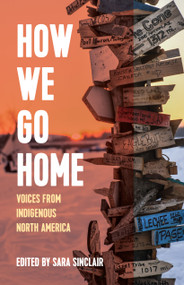 How We Go Home (Voices from Indigenous North America) by Sara Sinclair, 9781642592719