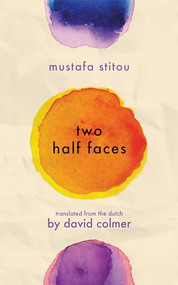 Two Half Faces by Mustafa Stitou, David Colmer, 9781646050314