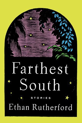 Farthest South & Other Stories by Ethan Rutherford, 9781646050475