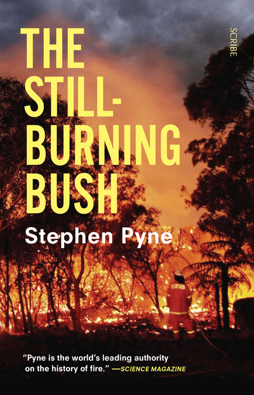 The Still-Burning Bush by Stephen Pyne, 9781950354481