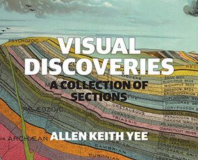 Visual Discoveries (A Collection of Sections) by Allen Keith Yee, 9781943532964