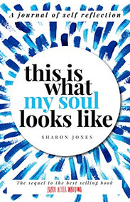 This is What My Soul Looks Like (The Burn After Writing sequel. A Journal of Self Discovery) by Sharon Jones, 9781908211897