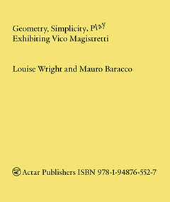 Geometry, Simplicity, Play (Exhibiting Vico Magistretti) by Mauro Baracco, Louise Wright, 9781948765527