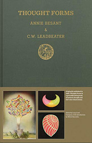 Thought Forms (A Record of Clairvoyant Investigation) by Annie Besant, Charles Webster Leadbeater, Mitch Horowitz, Lucy Lord Campana, 9780999609996