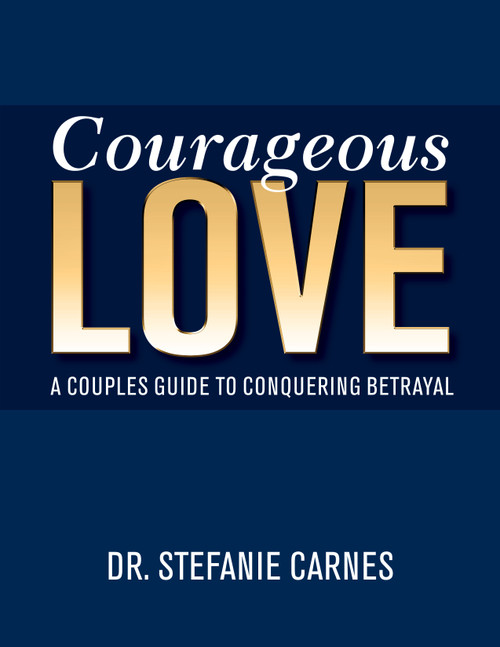 Courageous Love (A Couples Guide to Conquering Betrayal) by Stefanie Carnes, 9781940467085