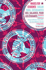 Wages for Students (Bi-Lingual Edition) by Jakob Jakobsen, María Berríos, Malav Kanuga, George Caffentzis, Wages for Students, Monty Neill, John Willshire-Carrera, 9781942173021