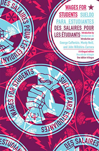 Wages for Students (Bi-Lingual Edition) by Jakob Jakobsen, María Berríos, Malav Kanuga, George Caffentzis, Wages for Students, Monty Neill, John Willshire-Carrera, 9781942173021