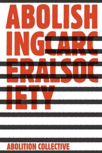Abolishing Carceral Society by Abolition Collective, 9781942173083