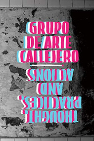 Grupo de Arte Callejero (Thought, Practices, and Actions) by Grupo de Arte Callejero, Mareada Rosa Translation Collective, 9781942173106