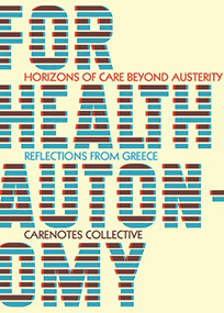For Health Autonomy (Horizons of Care Beyond Austerity-Reflections from Greece) by CareNotes, Silvia Federici, 9781942173144