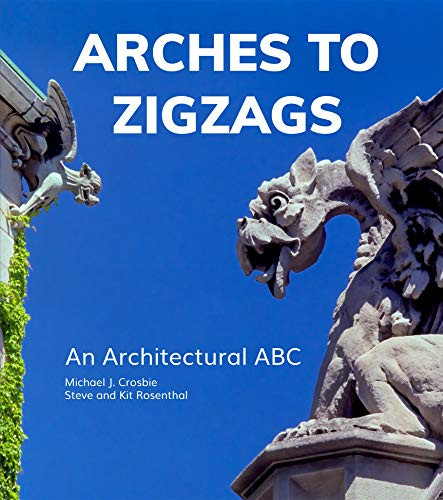 Arches to Zigzags (An Architectural ABC) by Michael J. Crosbie, Steven Rosenthal, Brooke Biro, 9781951541385