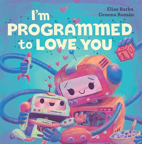 I'm Programmed to Love You by Elias Barks, Gemma Román, 9781948931151