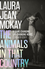 The Animals in That Country (winner of the Arthur C. Clarke Award) by Laura Jean McKay, 9781950354375