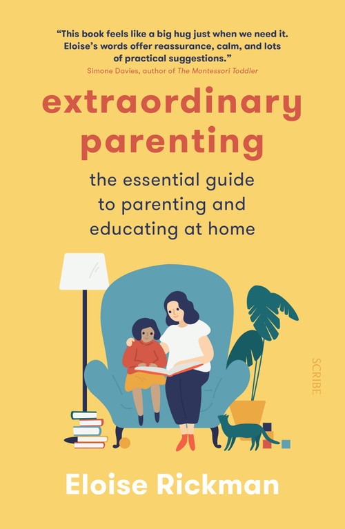 Extraordinary Parenting (The Essential Guide to Parenting and Educating at Home) by Eloise Rickman, 9781950354504
