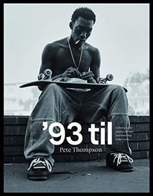 '93 til (A Photographic Journey Through Skateboarding in the 1990s) by Pete Thompson, 9781951541460