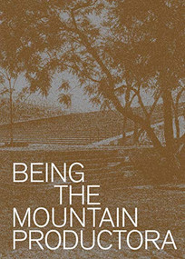 Being the Mountain (Productora) by Carlos Bedoya, Wonne Ickx, Victor Jaime, Abel Perles, Jesus Vassallo, 9781948765510