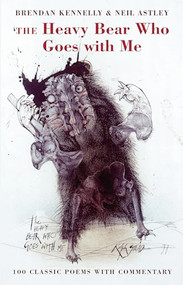 The Heavy Bear Who Goes with Me (100 Classic Poems with Commentary) by Brendan Kennelly, Neil Astley, 9781852244408