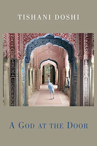 A God at the Door by Tishani Doshi, 9781780375779