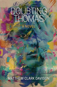 Doubting Thomas: A Novel by Matthew Clark Davison, 9781612941998