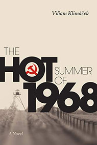 The Hot Summer of 1968 (A Novel) by Viliam Klimáček, Peter Petro, 9781942134718