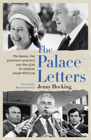 The Palace Letters (The Queen, The Governor-General, and the Plot to Dismiss Gough Whitlam) by Jenny Hocking, Malcolm Turnbull, 9781913348472
