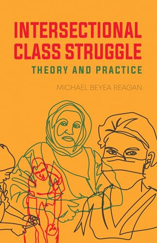 Intersectional Class Struggle (Theory and Practice) by Michael Beyea Reagan, 9781849354127