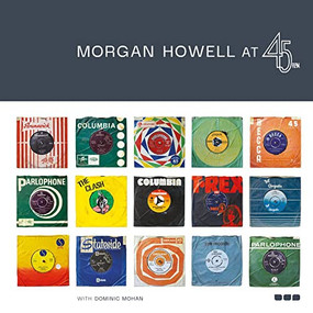Morgan Howell at 45 RPM by Morgan Howell, Dominic Mohan, 9781912165308