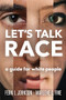 Let's Talk Race (A Guide for White People) by Fern L. Johnson, Marlene G. Fine, 9780865719538