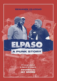 ELPASO (A Punk Story) by Benjamin Villegas, Jay Noden, Beto O'Rourke, 9781646050611