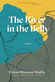 The River in the Belly by Fiston Mwanza Mujila, J. Bret Maney, 9781646050673