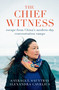 The Chief Witness (Escape from China's Modern-Day Concentration Camps) by Sayragul Sauytbay, Alexandra Cavelius, Caroline Waight, 9781950354528