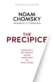The Precipice (Neoliberalism, the Pandemic and the Urgent Need for Social Change) by Noam Chomsky, C.J. Polychroniou, 9781642594584