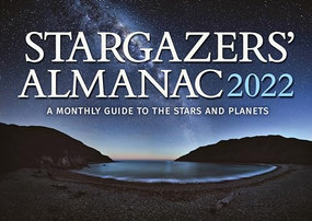 Stargazers' Almanac: A Monthly Guide to the Stars and Planets 2022 (2022) by Bob Mizon, 9781782507161