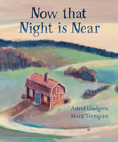 Now that Night is Near by Astrid Lindgren, Marit Tornqvist, Polly Lawson, 9781782506751