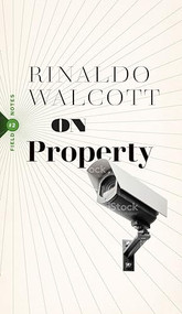 On Property (Policing, Prisons, and the Call for Abolition) by Rinaldo Walcott, 9781771964074