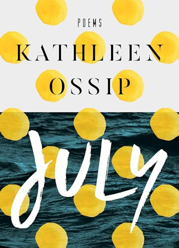 July - 9781946448781 by Kathleen Ossip, 9781946448781