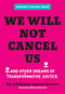 We Will Not Cancel Us (And Other Dreams of Transformative Justice) by adrienne maree brown, Malkia Devich-Cyril, 9781849354226