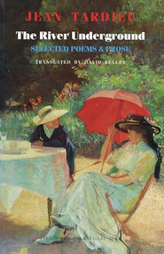 The River Underground (Selected Poems & Prose) by Jean Tardieu, David Kelley, Pablo Picasso, 9781852240998