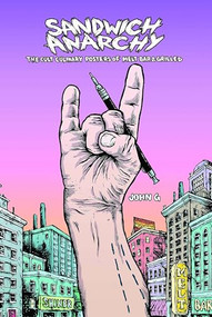 Sandwich Anarchy (The Cult Culinary Posters of Melt Bar & Grilled) by John G, 9780997813852