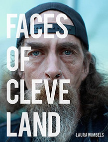 Faces of Cleveland by Laura Wimbels, 9780997813807