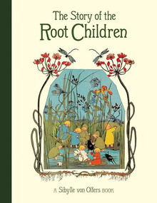 The Story of the Root Children by Sibylle von Olfers, 9781782506911