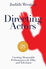 Directing Actors - 25th Anniversary Edition (Creating Memorable Performances for Film and Television) by Judith Weston, 9781615933211