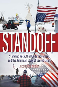 Standoff (Standing Rock, the Bundy Movement, and the American Story of Sacred Lands) by Jacqueline Keeler, 9781948814270