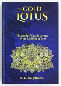 The Gold Lotus (Thousands of Cupid's Arrows on the Battlefield of Love) by A.D. Dauphinais, 9781951541590
