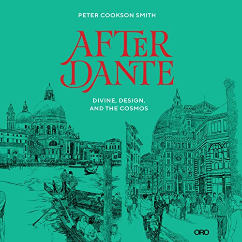 After Dante (Divine, Design, and the Cosmos) by Peter Cookson Smith, 9781951541538