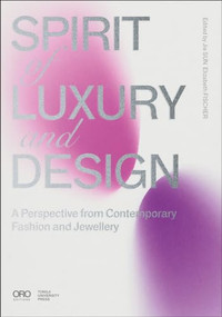 Spirit of Luxury and Design (A Perspective from Contemporary Fashion and Jewelry) by Jie Sun, Elizabeth Fischer, 9781951541767