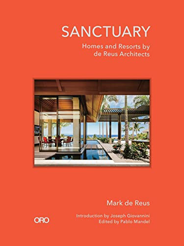 Sanctuary (Homes and Resorts by de Reus Architects) by Mark de Reus, Joseph Giovanni, Pablo Mandel, 9781951541248