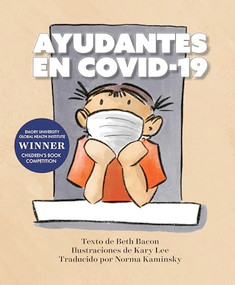 AYUDANTES EN COVID-19 (Una explicación objetiva pero optimista de la pandemia de coronavirus) (Spanish Edition) by Beth Bacon, Kary Lee, Norma Kaminsky, 9781949467642